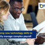 Developing new technology skills to efficiently manage complex payroll