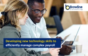 Developing new technology skills to efficiently manage complex payroll Featured Image